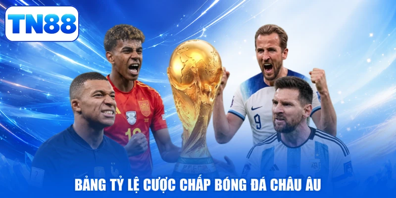 CMD368 Sports TN88 - Đấu Trường Khẳng Định Bản Lĩnh 3 Bảng tỷ lệ cược chấp bóng đá châu Âu