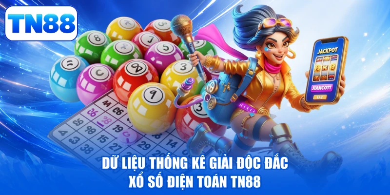 Xổ Số Điện Toán TN88 - Đón Vận May Lớn, Đổi Đời Siêu Tốc 2 Dữ liệu thống kê giải độc đắc xổ số điện toán TN88