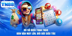 Xổ Số Điện Toán TN88 - Đón Vận May Lớn, Đổi Đời Siêu Tốc